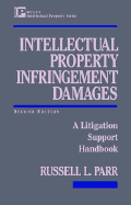 Intellectual Property Infringement Damages: A Litigation Support Handbook - Parr, Russell L