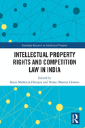 Intellectual Property Rights and Competition Law in India