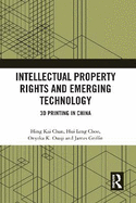 Intellectual Property Rights and Emerging Technology: 3D Printing in China