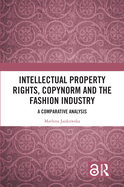 Intellectual Property Rights, Copynorm, and the Fashion Industry: A Comparative Analysis