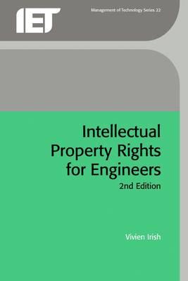 Intellectual Property Rights for Engineers - Irish, Vivien, and Gream, Matthew (Contributions by)