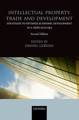 Intellectual Property, Trade and Development - Gervais, Daniel (Editor)