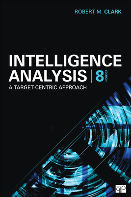 Intelligence Analysis: A Target-Centric Approach - Clark, Robert M.