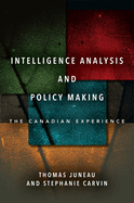 Intelligence Analysis and Policy Making: The Canadian Experience