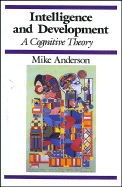 Intelligence and Development: A Cognitive Theory - Anderson, Mike