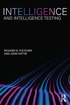 Intelligence and Intelligence Testing - Fletcher, Richard, and Hattie, John