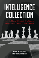 Intelligence Collection: How to Plan and Execute Intelligence Collection in Complex Environments