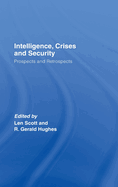 Intelligence, Crises and Security: Prospects and Retrospects