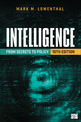 Intelligence: From Secrets to Policy 第四版 Intelligence: From Secrets to Policy by Mark M Lowenthal: Compare