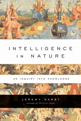 Intelligence in Nature: An Inquiry Into Knowledge - Narby, Jeremy