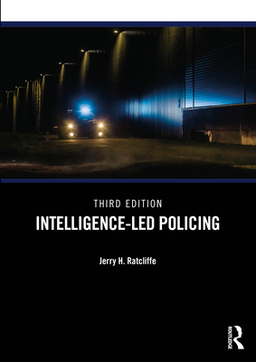 Intelligence-Led Policing - Ratcliffe, Jerry H