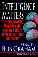 Intelligence Matters - Graham, Bob, Senator, and Nussbaum, Jeffrey