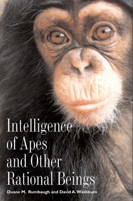 Intelligence of Apes and Other Rational Beings - Rumbaugh, Duane M, Professor