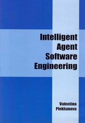 Intelligent Agent Software Engineering - Plekhanova, Valentina