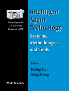 Intelligent Agent Technology: Systems, Methodologies and Tools - Proceedings of the 1st Asia-Pacific Conference on Intelligent Agent Technology (Iat '99)