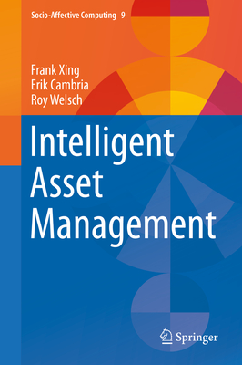 Intelligent Asset Management - Xing, Frank, and Cambria, Erik, and Welsch, Roy