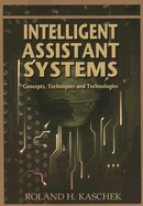 Intelligent Assistant Systems: Concepts, Techniques and Technologies