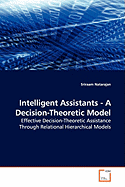 Intelligent Assistants - A Decision-Theoretic Model
