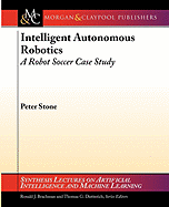Intelligent Autonomous Robotics: A Robot Soccer Case Study
