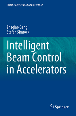Intelligent Beam Control in Accelerators - Geng, Zheqiao, and Simrock, Stefan