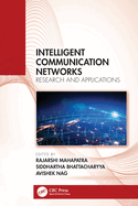 Intelligent Communication Networks: Research and Applications