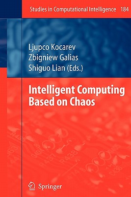 Intelligent Computing Based on Chaos - Kocarev, Ljupco (Editor), and Galias, Zbigniew (Editor), and Lian, Shiguo (Editor)