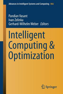 Intelligent Computing & Optimization - Vasant, Pandian (Editor), and Zelinka, Ivan (Editor), and Weber, Gerhard-Wilhelm (Editor)