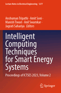 Intelligent Computing Techniques for Smart Energy Systems: Proceedings of ICTSES 2023, Volume 1