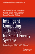 Intelligent Computing Techniques for Smart Energy Systems: Proceedings of ICTSES 2023, Volume 1