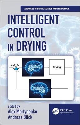 Intelligent Control in Drying - Martynenko, Alex (Editor), and B�ck, Andreas (Editor)