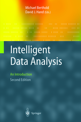 Intelligent Data Analysis: An Introduction - Berthold, Michael R. (Editor), and Hand, David J (Editor)