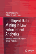 Intelligent Data Mining in Law Enforcement Analytics: New Neural Networks Applied to Real Problems