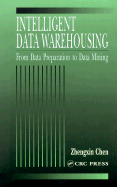 Intelligent Data Warehousing: From Data Preparation to Data Mining