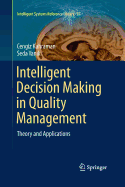 Intelligent Decision Making in Quality Management: Theory and Applications