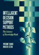Intelligent Decision Support Methods: The Science of Knowledge Work - Dhar, Vasant, and Stein, Roger
