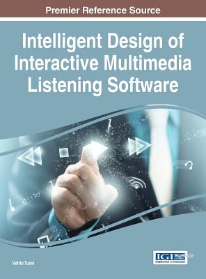 Intelligent Design of Interactive Multimedia Listening Software - Turel, Vehbi (Editor)