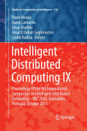 Intelligent Distributed Computing IX: Proceedings of the 9th International Symposium on Intelligent Distributed Computing - Idc'2015, Guimar�es, Portugal, October 2015
