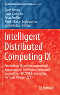Intelligent Distributed Computing IX: Proceedings of the 9th International Symposium on Intelligent Distributed Computing - Idc'2015, Guimaraes, Portugal, October 2015