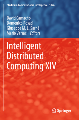 Intelligent Distributed Computing XIV - Camacho, David (Editor), and Rosaci, Domenico (Editor), and Sarn�, Giuseppe M. L. (Editor)