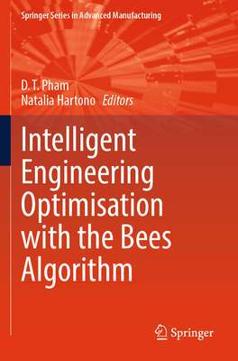 Intelligent Engineering Optimisation with the Bees Algorithm - Pham, D. T. (Editor), and Hartono, Natalia (Editor)