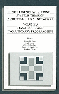 Intelligent Engineering Systems Through Artificial Neural Networks, Volume 5: Fuzzy Logic and Evolutionary Programming