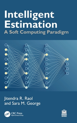 Intelligent Estimation: A Soft Computing Paradigm - Raol, Jitendra R, and George, Sara M