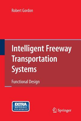 Intelligent Freeway Transportation Systems: Functional Design - Gordon, Robert, PhD