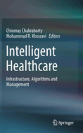 Intelligent Healthcare: Infrastructure, Algorithms and Management