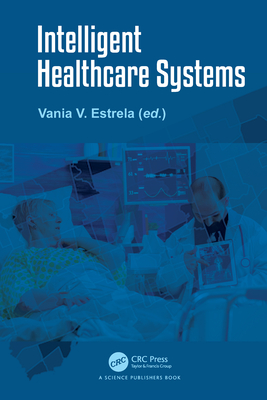 Intelligent Healthcare Systems - Estrela, Vania V (Editor)