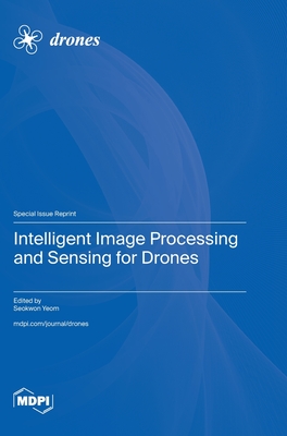 Intelligent Image Processing and Sensing for Drones - Yeom, Seokwon (Guest editor)