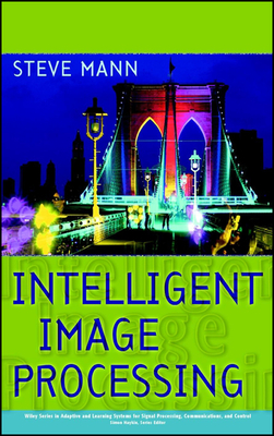 Intelligent Image Processing - Mann, Steve