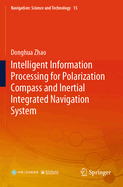 Intelligent Information Processing for Polarization Compass and Inertial Integrated Navigation System