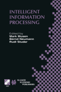 Intelligent Information Processing: IFIP 17th World Computer Congress - TC12 Stream on Intelligent Information Processing August 25-30, 2002, Montreal, Quebec, Canada