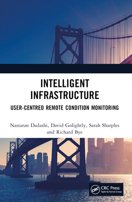 Intelligent Infrastructure: User-centred Remote Condition Monitoring - Dadashi, Nastaran, and Golightly, David, and Sharples, Sarah